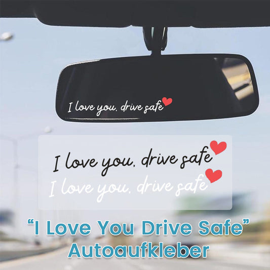 „I Love You Drive Safe“ Autoaufkleber